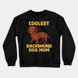 Coolest Dachshund Dog Mom Crewneck Sweatshirt